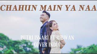 (COVER INDIA) Chahun Main Ya Naa - Putri Isnari & Ridwan