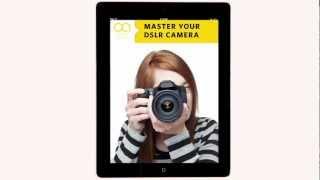 Master Your DSLR Camera: A Better Way to Learn Digital Photography