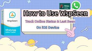 [WhatsApp Online Tracker] How to Use WspSeen -- 2024 Full Guide?