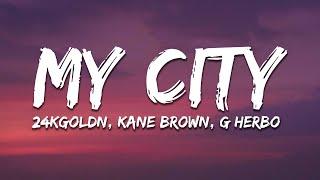 24kGoldn, Kane Brown, G Herbo - My City (Lyrics)