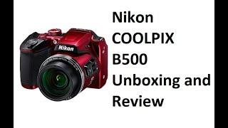 nikon Coolpix b500 bridge camera unboxing and review