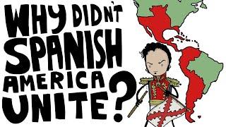 Why Didn't the Spanish Colonies Unify Like the USA?