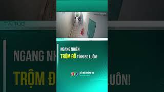 Ngang nhiên trộm đồ tỉnh bơ luôn | BTV - TRUYỀN HÌNH BÌNH DƯƠNG