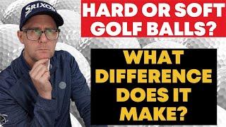 Hard or Soft Golf Balls? What difference does it make?