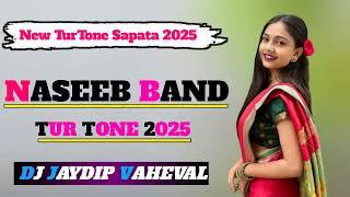 NASEEB BAND NEW SAPATA TURTONE DJ NONSTOP 2025 - DJ JAYDIP VAHEVAL