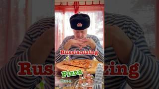 Russianizing Pizza - Ep 4 #crazyrussiandad #pizza #italy #italianfood #russianfood