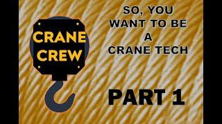 SO, YOU WANT TO BE A CRANE TECH