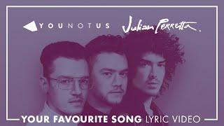 YouNotUs & Julian Perretta - Your Favourite Song (OFFICIAL LYRIC VIDEO)