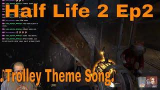 HL2 Ep2 - The Trolley Theme Song Live Stream Clip