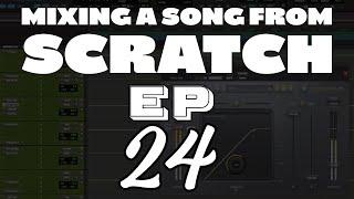 MIXING A SONG FROM SCRATCH - EP24