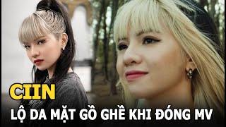 "Lisa Việt Nam" CiiN bị dìm, lộ da mặt gồ ghề khi đóng MV, lỗi tại ai?