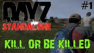 DAYZ STANDALONE: EP.1 - Kill or be killed !