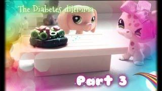 Littlest pet shop: The Diabetes dilemma (Part 3)