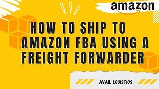 How to Ship to Amazon FBA using a Freight Forwarder