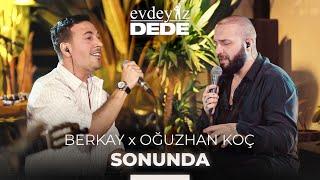 Sonunda (Akustik) - Oğuzhan Koç & Berkay | Evdeyiz Dede