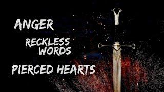 Anger, Reckless Words, Pierced Hearts