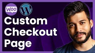 How To Create Custom Checkout Page In WooCommerce (to increase conversions)