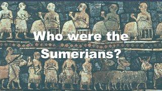 Who were the Sumerians?