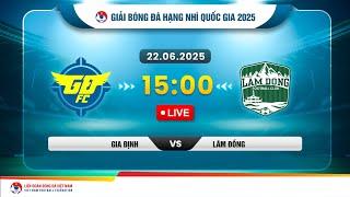  Trực tiếp: GIA ĐỊNH - LÂM ĐỒNG | 22.06.2025 | Hạng nhì Quốc gia 2025