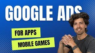 Google Ads Tutorial for apps & mobile games