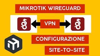 Come configurare una VPN tra due sedi con MikroTik Wireguard.