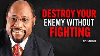 DESTROY YOUR ENEMY WITHOUT FIGHTING THEM - Myles Munroe Motivation Speech