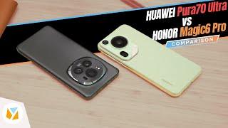 HUAWEI Pura70 Ultra vs HONOR Magic6 Pro Comparison Review