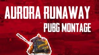 AURORA RUNAWAY️PUBG MONTAGE#54