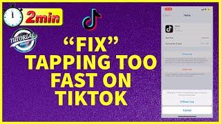 How to Fix Tapping Too Fast on TikTok | TikTok Tapping Fast Issue Solved