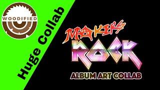 Makers Rock Album Art Collab 2019 - Woodified