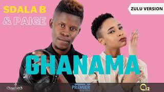 Sdala B & Paige - Ghanama (Zulu Version) [Official Audio]