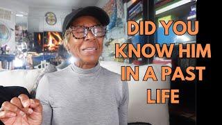 DID YOU KNOW HIM IN A PAST LIFE : Relationship advice goals & tips