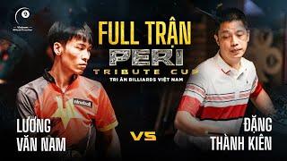 Full trận | Đặng Thành Kiên vs Lương Văn Nam | giải billiards Peri Tribute 2025