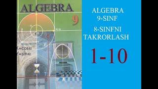 9-SINF ALGEBRA  MAVZU: 8 SINFNI TAKRORLASH (1-10).1-QISM.