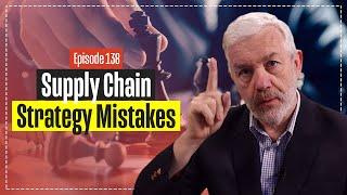 Supply Chain Strategy Mistakes - Very Common Mistakes