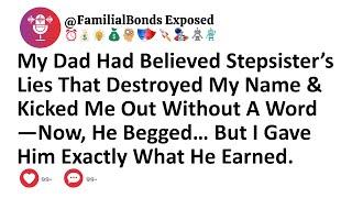 My Dad Had Believed Stepsister’s Lies That Destroyed My Name & Kicked Me Out Without A Word—Now...