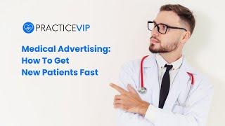Medical Advertising: How To Get New Patients Fast