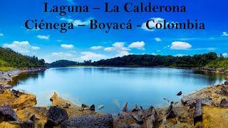 Conociendo La Laguna Calderona En Ciénega - Boyacá - Colombia. Otro Tesoro Turístico De Boyacá