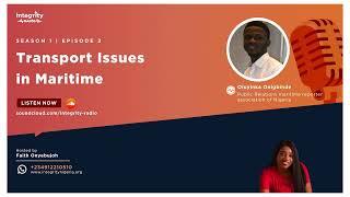 Transport Issues in Maritime Ft. Oluyinka Onigbinde, Rowland Ekanma | Integrity Radio