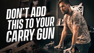 Don’t Add This To Your Carry Gun (Former Navy SEAL Explains)