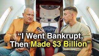 I Was Bankrupt… Now I’ve Made $3 Billion