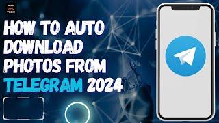 How to Auto Download Photos From Telegram 2024 | Autosave Telegram Photos