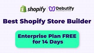 Debutify - Best Shopify Theme Builder, Enterprise PLAN just for FREE