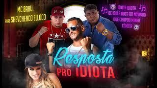 SHEVCHENKO E ELLOCO E MC BABU - RESPOSTA PRO IDIOTA (Canal Brega Exclusivo)