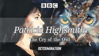 Patricia Highsmith - The Cry of the Owl  Determination  RadioBox-BBC