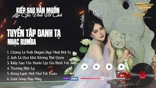 OANH TẠ Tuyển Tập RUMBA Hay Nhất 2024 | Anh Là Quá Khứ Không Thể Quên, Kiếp Sau Vẫn Muốn Lập GD  VA