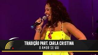 Tradição Part. Carla Cristina - O Amor Se Vai - Terra Sertaneja