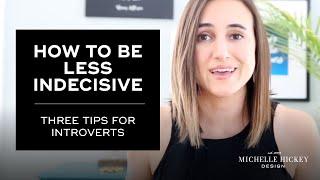 How to be less indecisive | Three tips for introverts