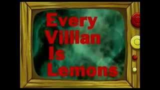 Every villain is lemons