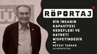 Prof. Dr. Nevzat Tarhan: "Bir insanın kapasitesi hedefleri ve gayreti nispetindedir."